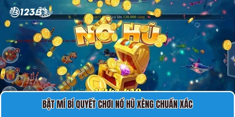 Bật mí bí quyết chơi Nổ Hũ Xèng chuẩn xác