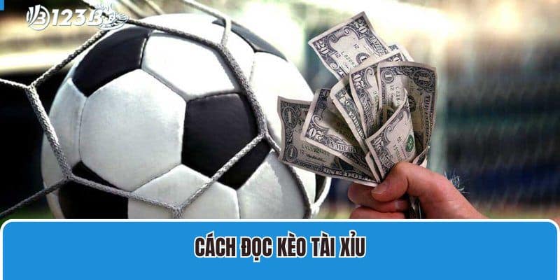 Cách đọc kèo Tài Xỉu