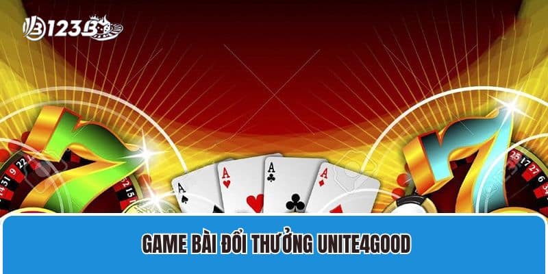 game bài đổi thưởng Unite4Good