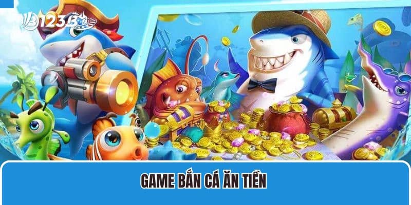 Game Bắn Cá Ăn Tiền