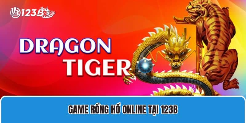 Game Rồng Hổ online tại 123B