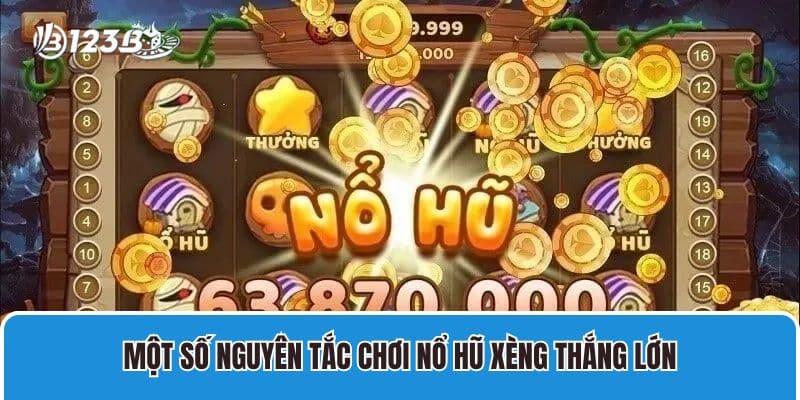 Một số nguyên tắc chơi Nổ Hũ Xèng thắng lớn