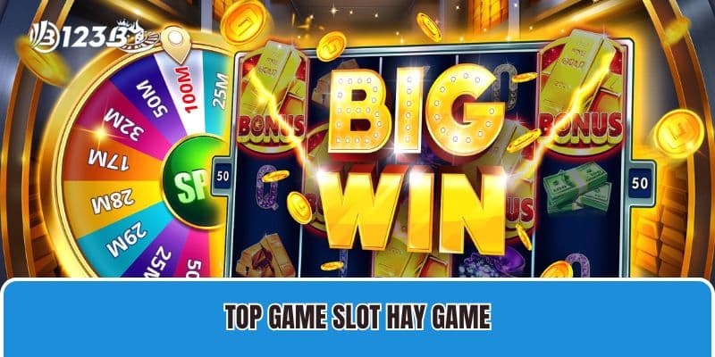 Top game slot hay game