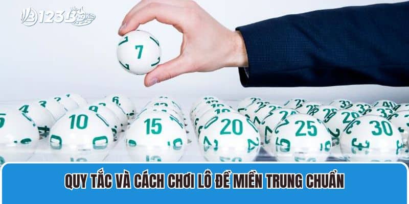 Quy tắc và cách chơi lô đề miền Trung chuẩn