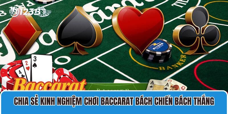 Chia sẻ kinh nghiệm chơi Baccarat bách chiến bách thắng