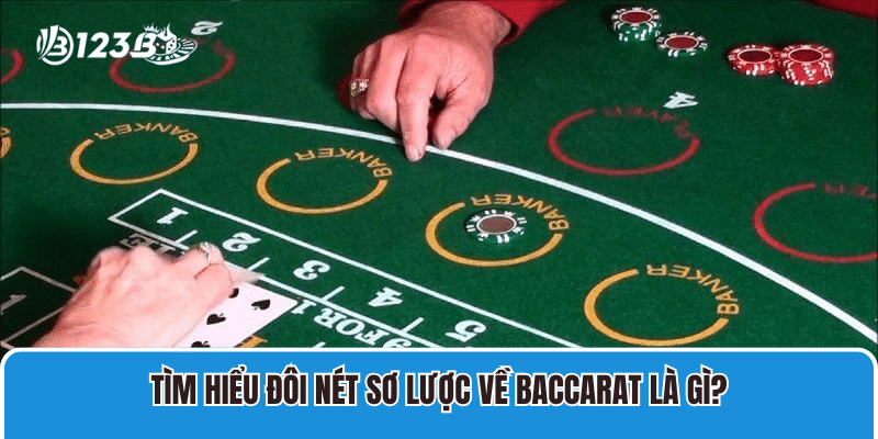 Tìm hiểu đôi nét sơ lược về Baccarat là gì?