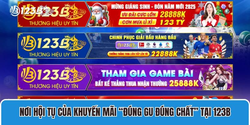 Nơi hội tụ của khuyến mãi “đúng gu đúng chất” tại 123B